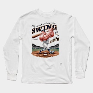 My Boy Might Not Always Swing But I Do So Long Sleeve T-Shirt